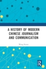 A History of Modern Chinese Journalism and Communication - Book