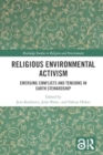 Religious Environmental Activism : Emerging Conflicts and Tensions in Earth Stewardship - Book