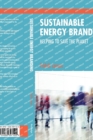 Sustainable Energy Branding : Helping to Save the Planet - Book