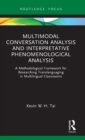 Multimodal Conversation Analysis and Interpretative Phenomenological Analysis : A Methodological Framework for Researching Translanguaging in Multilingual Classrooms - Book