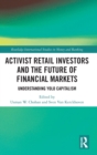 Activist Retail Investors and the Future of Financial Markets : Understanding YOLO Capitalism - Book