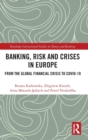 Banking, Risk and Crises in Europe : From the Global Financial Crisis to COVID-19 - Book