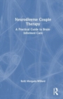 Neurodiverse Couple Therapy : A Practical Guide to Brain-Informed Care - Book