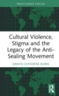 Cultural Violence, Stigma and the Legacy of the Anti-Sealing Movement - Book