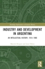 Industry and Development in Argentina : An Intellectual History, 1914–1980 - Book