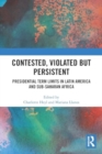 Contested, Violated but Persistent : Presidential Term Limits in Latin America and Sub-Saharan Africa - Book