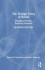 The Foreign Policy of Russia : Changing Systems, Enduring Interests - Book