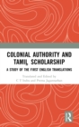 Colonial Authority and Tamil Scholarship : A Study of the First English Translations - Book