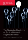 The Routledge Handbook of Service Research Insights and Ideas - Book
