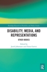 Disability, Media, and Representations : Other Bodies - Book