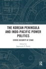 The Korean Peninsula and Indo-Pacific Power Politics : Status Security at Stake - Book