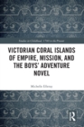 Victorian Coral Islands of Empire, Mission, and the Boys’ Adventure Novel - Book