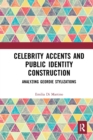 Celebrity Accents and Public Identity Construction : Analyzing Geordie Stylizations - Book