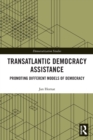 Transatlantic Democracy Assistance : Promoting Different Models of Democracy - Book