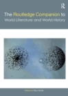 The Routledge Companion to World Literature and World History - Book