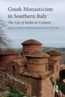 Greek Monasticism in Southern Italy : The Life of Neilos in Context - Book