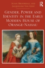 Gender, Power and Identity in the Early Modern House of Orange-Nassau - Book