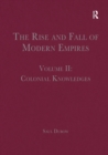 The Rise and Fall of Modern Empires, Volume II : Colonial Knowledges - Book