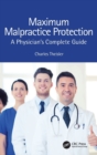 Maximum Malpractice Protection : A Physician’s Complete Guide - Book
