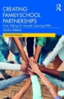 Creating Family–School Partnerships : From ‘Talking To’ Towards ‘Learning With’ - Book