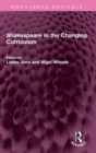 Shakespeare in the Changing Curriculum - Book