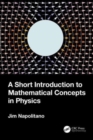 A Short Introduction to Mathematical Concepts in Physics - Book