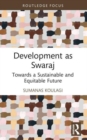 Development as Swaraj : Towards a Sustainable and Equitable Future - Book