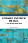 Sustainable Development and Peace : A Study in Sociological Theory - Book