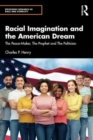 Racial Imagination and the American Dream : The Peace-Maker, The Prophet and The Politician - Book