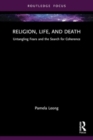 Religion, Life, and Death : Untangling Fears and the Search for Coherence - Book