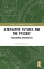 Alternative Futures and the Present : Postcolonial Possibilities - Book