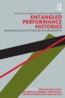 Entangled Performance Histories : New Approaches to Theater Historiography - Book