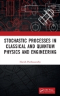 Stochastic Processes in Classical and Quantum Physics and Engineering - Book