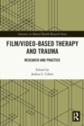 Film/Video-Based Therapy and Trauma : Research and Practice - Book