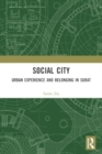 Social City : Urban Experience and Belonging in Surat - Book