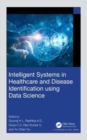 Intelligent Systems in Healthcare and Disease Identification using Data Science - Book