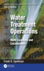 Mathematics Manual for Water and Wastewater Treatment Plant Operators: Water Treatment Operations : Math Concepts and Calculations - Book
