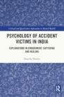 Psychology of Accident Victims in India : Explorations in Embodiment, Suffering and Healing - Book