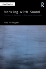Working with Sound : The Future of Audio Work in Interactive Entertainment - Book