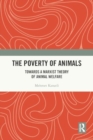 The Poverty of Animals : Towards a Marxist Theory of Animal Welfare - Book