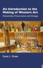 An Introduction to the Making of Western Art : Materiality, Preservation and Change - Book
