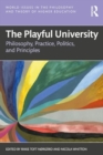 The Playful University : Philosophy, Pedagogy, Politics and Principles - Book