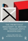 The Primitivist Imaginary in Iberian and Transatlantic Modernisms - Book