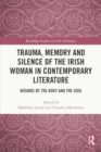 Trauma, Memory and Silence of the Irish Woman in Contemporary Literature : Wounds of the Body and the Soul - Book