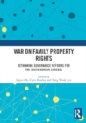 War on Family Property Rights : Rethinking Governance Reforms for the South Korean Chaebol - Book