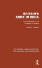 Britain's Army in India : From its Origins to the Conquest of Bengal - Book