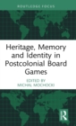 Heritage, Memory and Identity in Postcolonial Board Games - Book