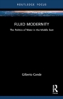 Fluid Modernity : The Politics of Water in the Middle East - Book