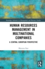 Human Resources Management in Multinational Companies : A Central European Perspective - Book