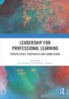 Leadership for Professional Learning : Perspectives, Constructs and Connections - Book